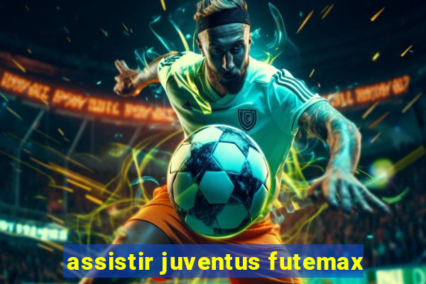 assistir juventus futemax